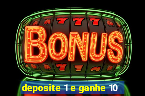 deposite 1 e ganhe 10